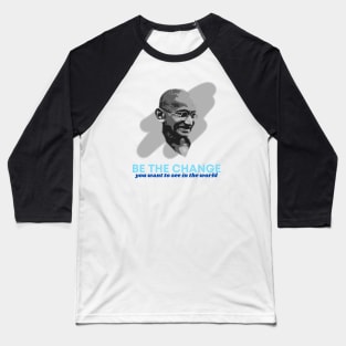 Mahatma Gandhi - Be the Change Baseball T-Shirt